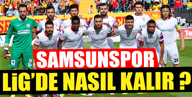 SAMSUNSPOR LİGDE NASIL KALIR ?