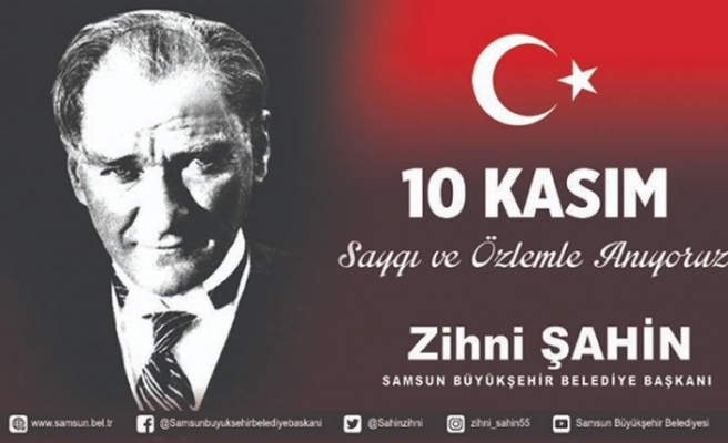 BAŞKAN ŞAHİN: “ÖZLEMLE ANIYORUZ”