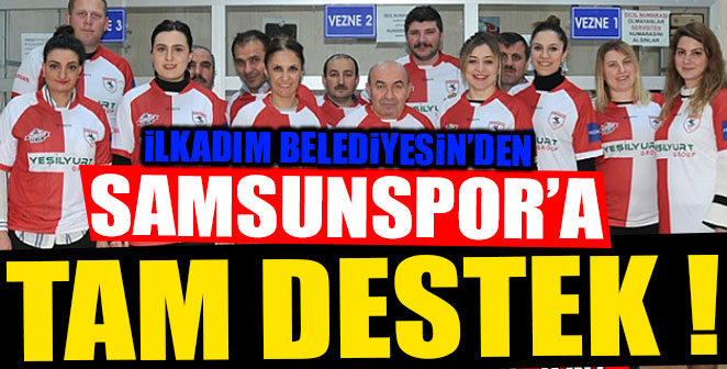 İLKADIM BELEDİYESİNDEN SAMSUNSPOR'A TAM DESTEK