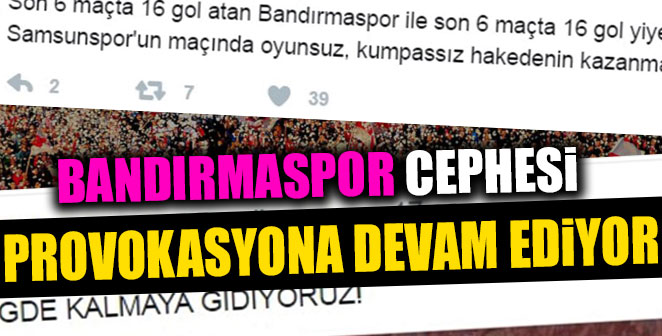 BANDIRMASPOR PROVOKASYONA DEVAM EDİYOR