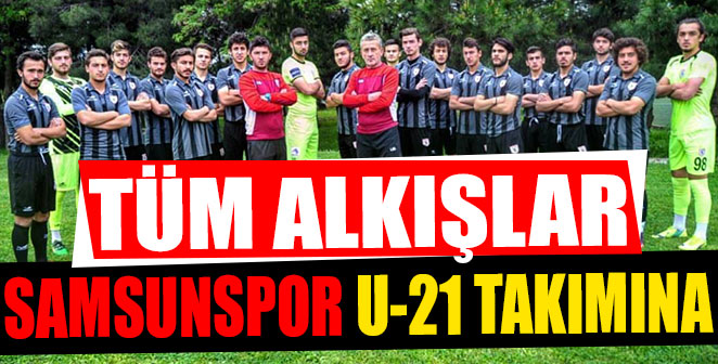 ALKIŞLAR SAMSUNSPOR U-21 TAKIMINA