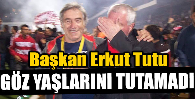 BAŞKAN ERKUT TUTU GÖZ YAŞLARINI TUTAMADI