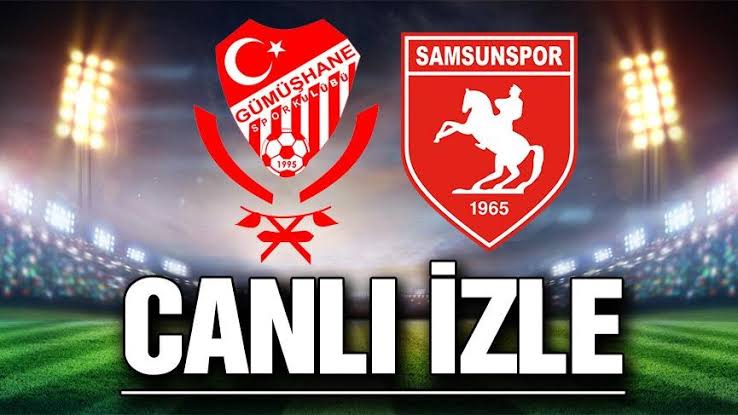 SAMSUNSPOR-GÜMÜŞHANESPOR MAÇI CANLI YAYINLANACAK