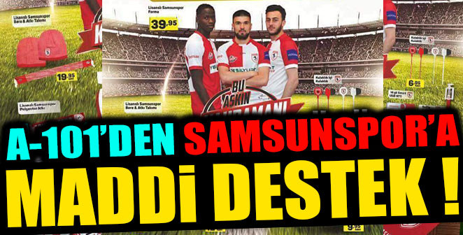 A-101'DE SAMSUNSPOR'A MÜTHİŞ DESTEK