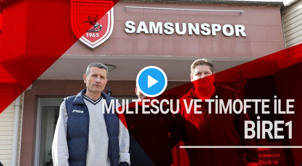 MULTESCU VE TİMOFTE'DEN SAMSUNSPOR AÇIKLAMALARI