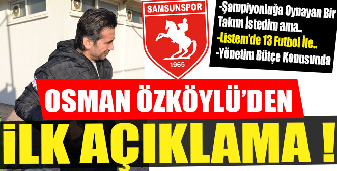 OSMAN ÖZKÖYLÜ'DEN İLK AÇIKLAMA