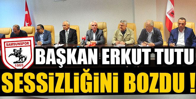 BAŞKAN ERKUT TUTU SESSİZLİĞİNİ BOZDU