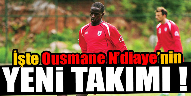 OUSMANE N'DİAYE SÜPER LİGE TRANSFER OLDU