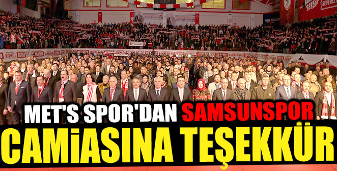 MET'S SPOR'DAN SAMSUNSPOR CAMİASINATEŞEKKÜR