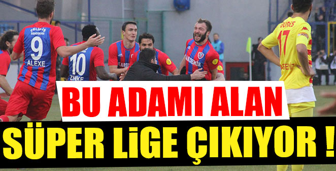 BU ADAMI ALAN SÜPER LİGE ÇIKIYOR