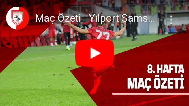 GENİŞ ÖZET | SAMSUNSPOR-KIRKLARELİSPOR