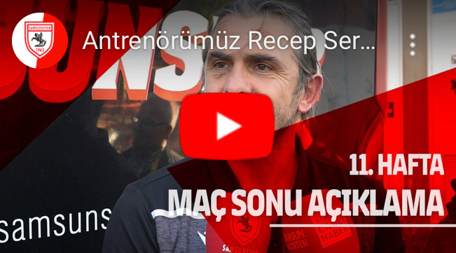 VİDEO | SAMSUNSPOR ANTRENÖRÜNDEN ÖZEL AÇIKLAMALAR