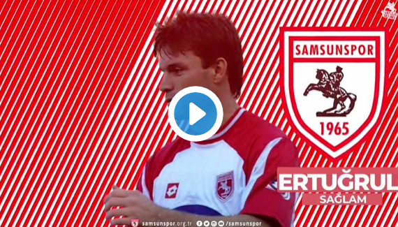 ERTUĞRUL SAĞLAM SAMSUNSPOR'A İMZAYI ATIYOR