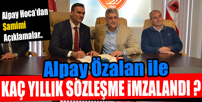 ALPAY ÖZALAN İLE KAÇ YILLIK SÖZLEŞME İMZALANDI ?