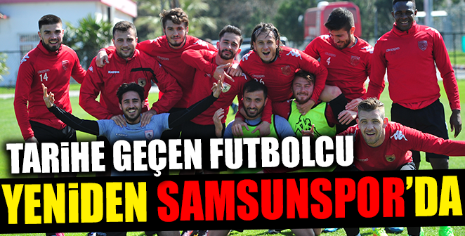 SAMSUNSPOR ESKİ STOPERİNİN PEŞİNDE