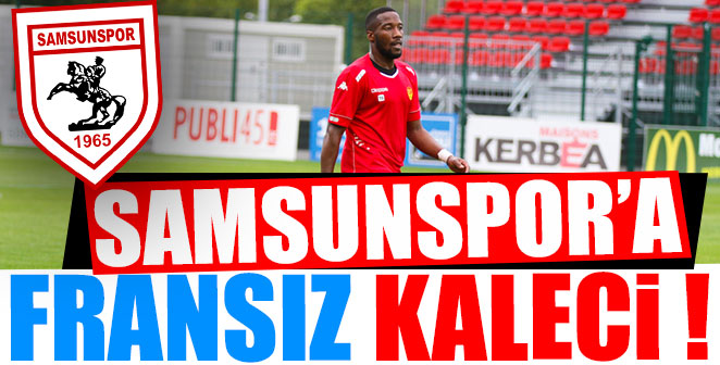 SAMSUNSPOR'A FRANSIZ KALECİ