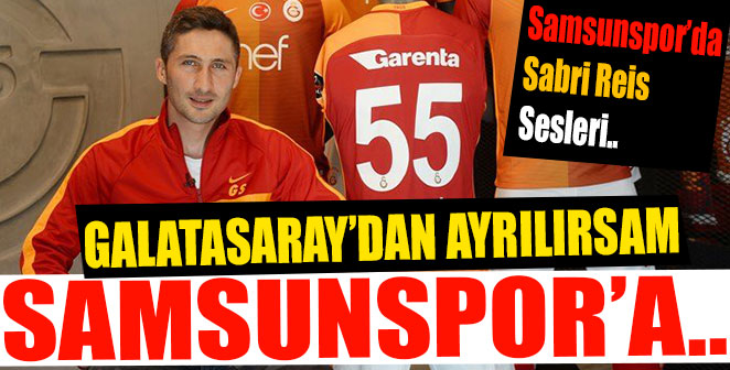 GALATASARAY'DAN AYRILIRSAM SAMSUNSPOR'DA..