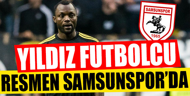 YILDIZ FUTBOLCU RESMEN SAMSUNSPOR'DA