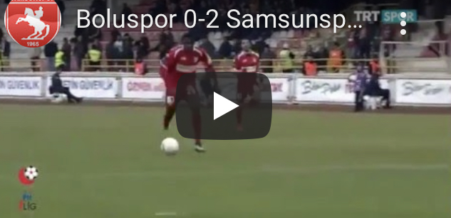 UNUTULMAZ SAMSUNSPOR-BOLUSPOR MAÇLARI