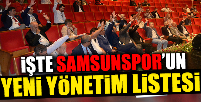 İŞTE SAMSUNSPOR'UN YENİ YÖNETİM LİSTESİ