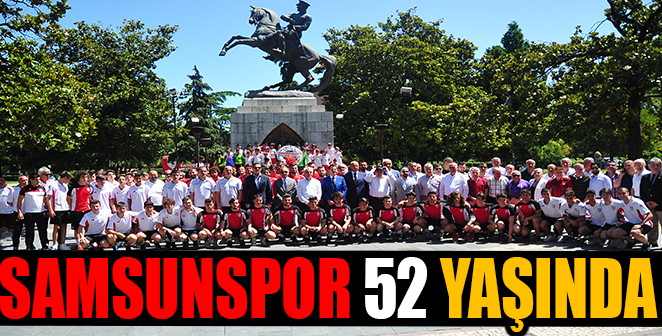 SAMSUNSPOR 52 YAŞINDA