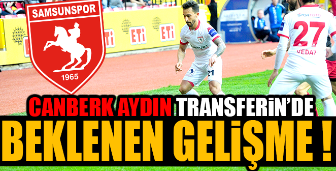 CANBERK AYDIN'DA BEKLENEN GELİŞME