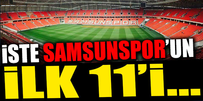 İŞTE SAMSUNSPORUN 11 İ