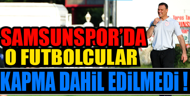 O FUTBOLCULAR ERZURUM KAMPINA DAHİL EDİLMEDİ