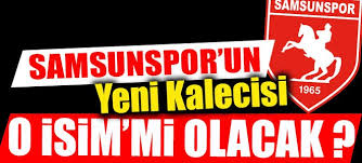 SAMSUNSPOR'UN YENİ KALECİSİ O'MU OLACAK