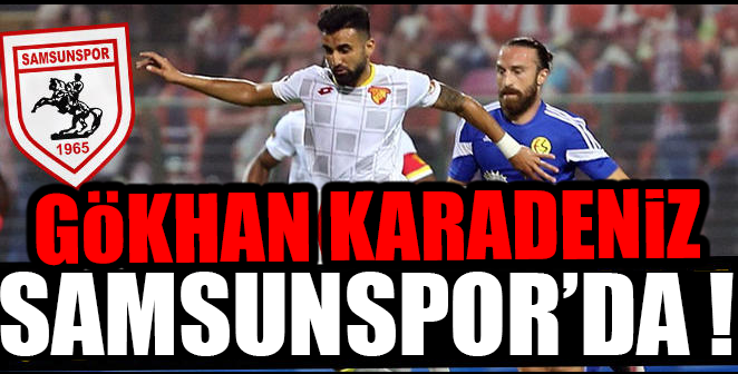 GÖKHAN KARADENİZ SAMSUNSPOR'DA