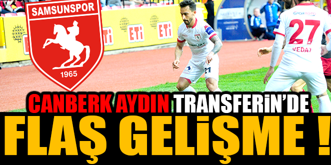 CANBERK AYDIN TRANSFERİNDE FLAŞ GELİŞME