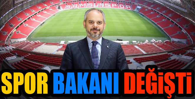 GENÇLİK VE SPOR BAKANI DEĞİŞTİ