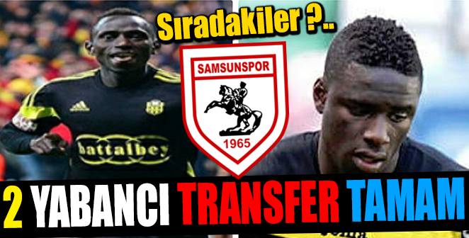 SAMSUNSPOR'DA 2 YABANCI TRANSFER TAMAM