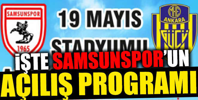 İŞTE SAMSUNSPOR'UN AÇILIŞ PROGRAMI