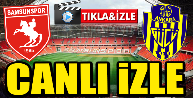 SAMSUNSPOR-ANKARAGÜCÜ CANLI İZLE