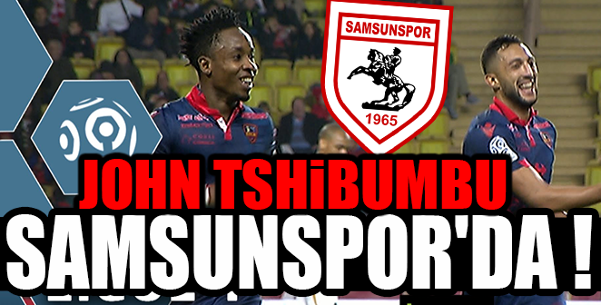 JOHN TSHİBUMBU SAMSUNSPOR'DA