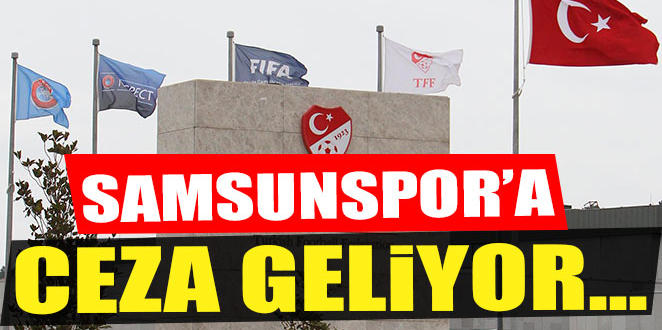 SAMSUNSPOR'A CEZA KAPIDA