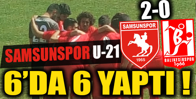 SAMSUNSPOR U-21 TAKIMI 6'DA 6 YAPTI