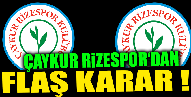 RİZESPOR'DAN FLAŞ SAMSUNSPOR KARARI