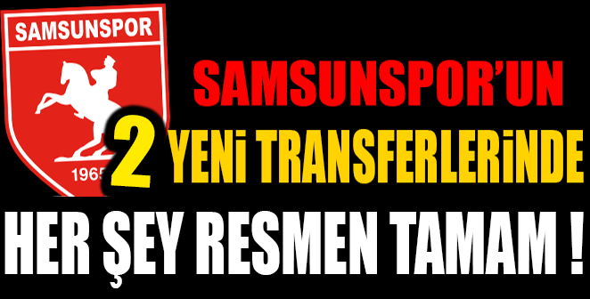 2 YENİ TRANSFERDE TÜM İŞLEM TAMAM