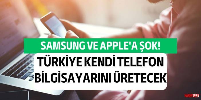 Samsung ve Apple'a şok! Ucuz yerli telefon ve bilgisayar geliyor işte fiyatı