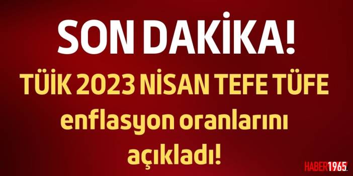 Türkiye İstatistik Kurumu Nisan ayı enflasyon rakamlarını açıkladı