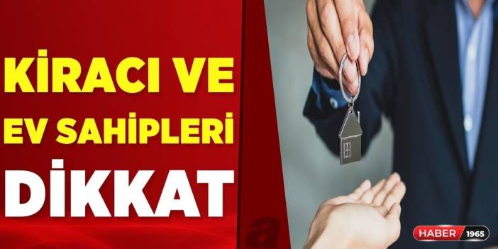 Ev sahibi ve kiracılar için kritik dönem 7 gün sonra başlıyor! Artık bunlar olacak