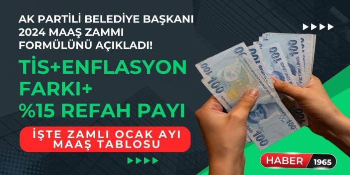 AK Partili Belediye Başkanı 2024 maaş zammı formülünü açıkladı! TİS+enflasyon farkı+yüzde 15 refah payı